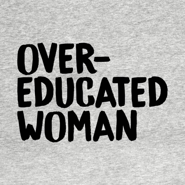 Over-Educated Woman Pro-Choice by murialbezanson